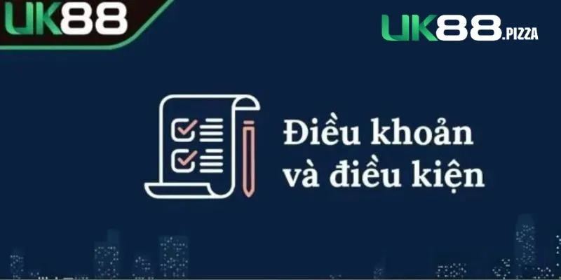 Điều khoản điều kiện uk88 là nội dung quan trọng