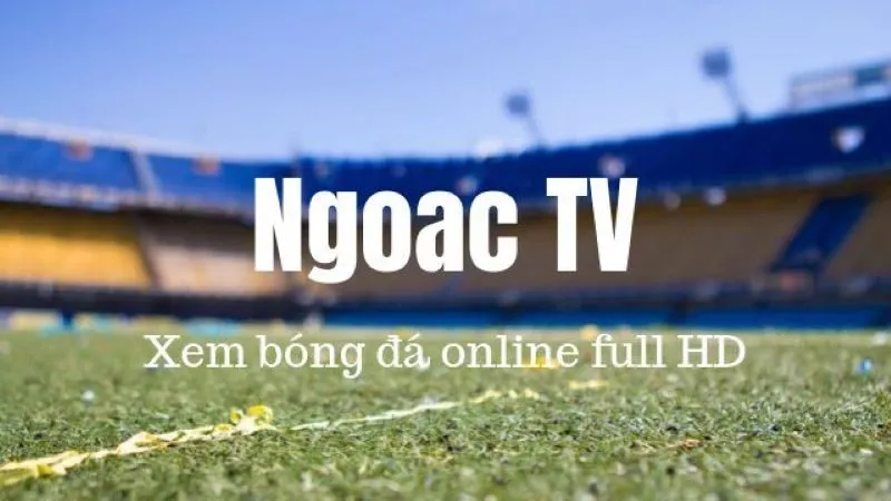 Ngoac tv hội tụ những điểm đặc sắc của một trang uy tín